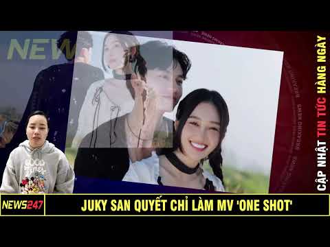 Juky San Quyết Chỉ Làm MV 'One Shot'