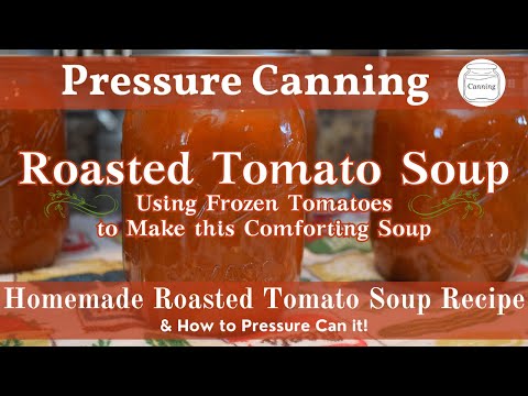 Homemade Roasted Tomato Soup | How to Pressure Can Tomato Soup | Roasted Tomato Soup Canning Recipe!