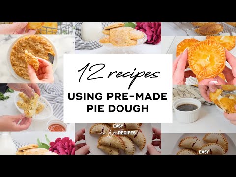 12 Recipes Using Pie Crust Dough (savory, appetizer, and dessert pre-made pie crust recipes)