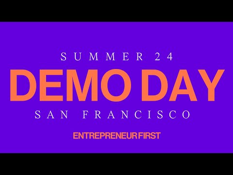 Entrepreneur First Summer '24 Demo Day in San Francisco