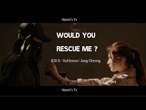 [FMV] × Would you rescue me ? × Kill it - Suhyeon/Jang Giyong