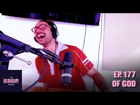 Of God (w/ AJ and Dom!) - The Headgum Podcast - 177