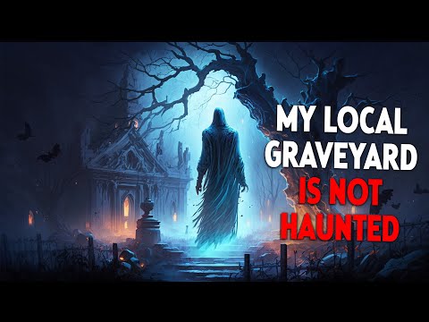 My Local Cemetery Is NOT Haunted... It's Something Far Worse! | Creepypasta