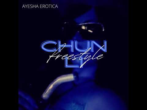 Ayesha Erotica - Chun Li (Official Freestyle)