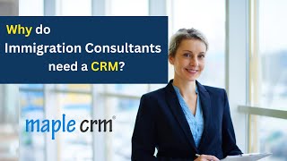 Why Immigration Consultants need a CRM software?