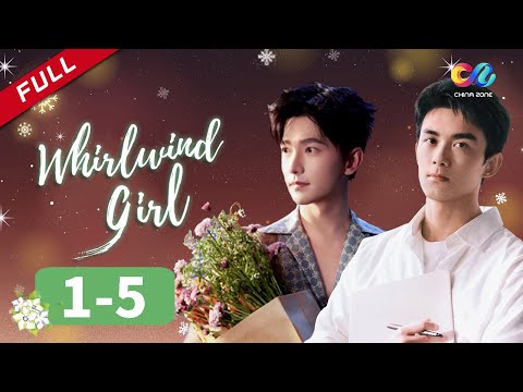 [EP01-05] "Whirlwind Girl 旋风少女" 🌪️ Yang Yang & Leo Wu | China Zone - English