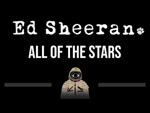 Ed Sheeran • All Of The Stars (CC) (Upgraded Video) 🎤 [Karaoke] [Instrumental Lyrics]