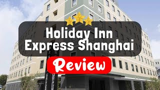 Holiday Inn Express Shanghai Gumei Review - Is This Hotel Worth It?