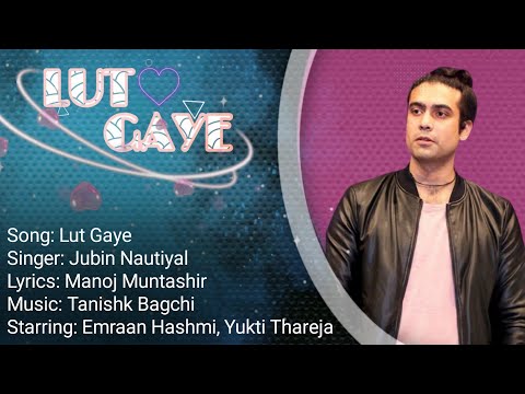 Lut Gaye ( Lyrics ) Emraan Hashmi, Yukti | Jubin Nautiyal