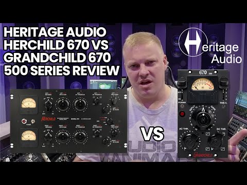 Heritage Audio Herchild 670 VS Grandchild 670 - 500 Series Review