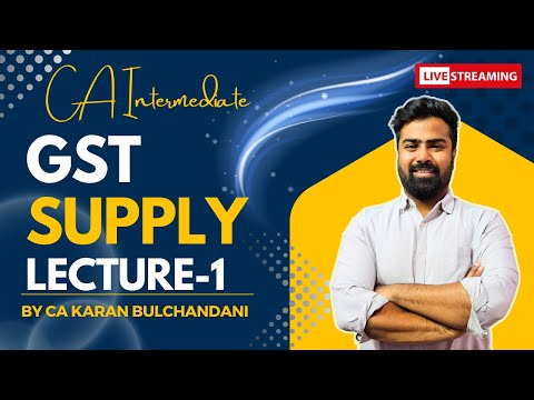 CA Inter || GST || Supply || Lecture-1 || By CA Karan Bulchandani