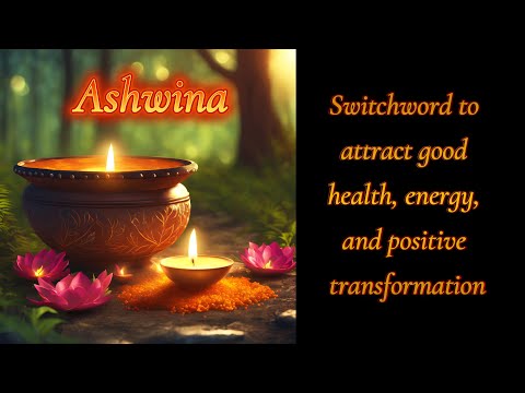 Vedic Switchword to attract good health, energy and positive transformation | Ashwina