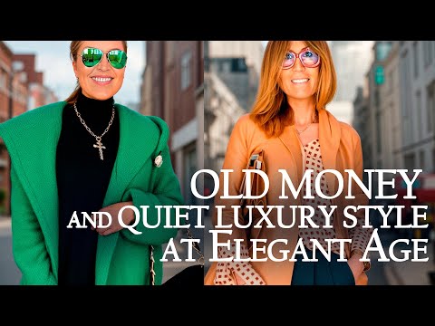 Old Money and Quiet Luxury Style at  Elegant Age.