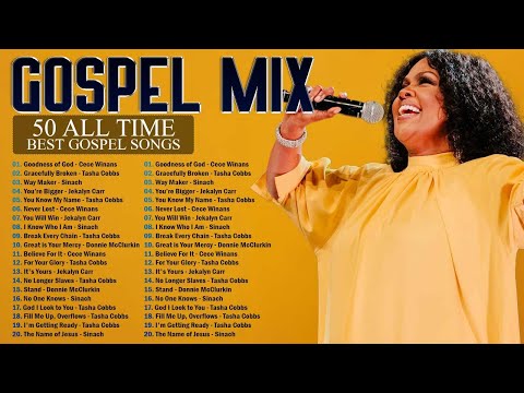 Top 50 Best Gospel Music of All Time | GOODNESS OF GOD | CeCe Winans - Tasha Cobbs - Jekalyn Carr