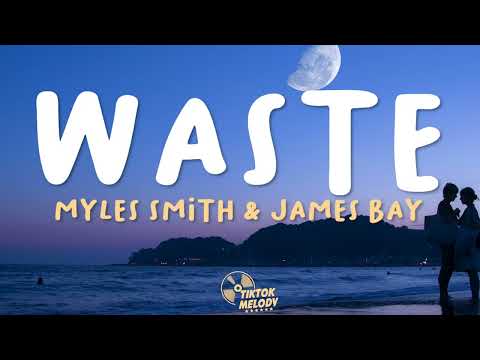 Myles Smith & James Bay - Waste (Lyrics)