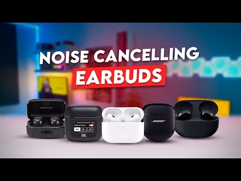 7 Must Have Noise Cancelling Earbuds You Should Get