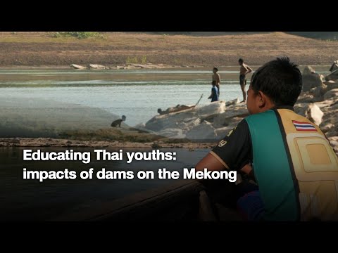 Educating Thai youths: impacts of dams on the Mekong