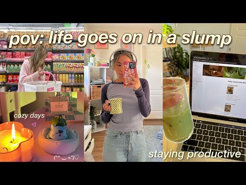 life goes on 🌱 working through a slump, VERY productive & peaceful days, mental health chats