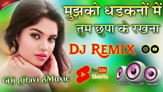 Mujhko Dhadkano Mein Tum Chhupa Ke Rakhna | Dj Remix Song 💞 Jina Sirf Mere Liye  💓 Dj Ravi Music