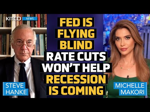 Recession Is Next & Rate Cuts Won’t Help, Here’s Why the Fed Has It All Wrong – Steve Hanke