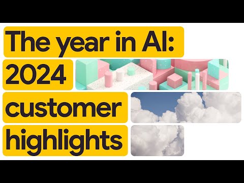 The year in AI: 2024 customer innovation highlights with Google Cloud