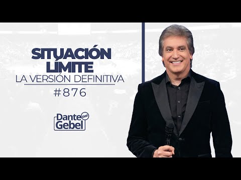 Dante Gebel #876 | Situación Límite (La versión definitiva)