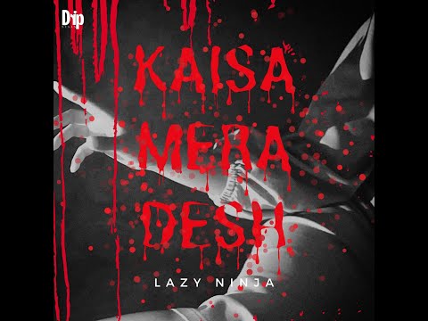 Kaisa Mera Desh | LazyNinja