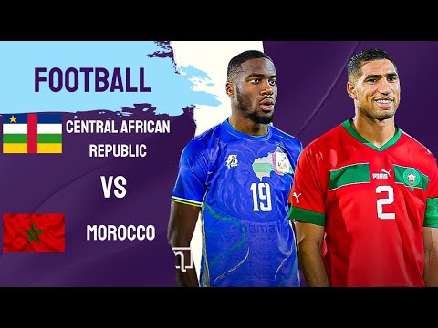 CENTRAL AFRICAN REPUBLIC VS MOROCCO - AFRICA CUP OF NATIONS QUALIFIERS 2025