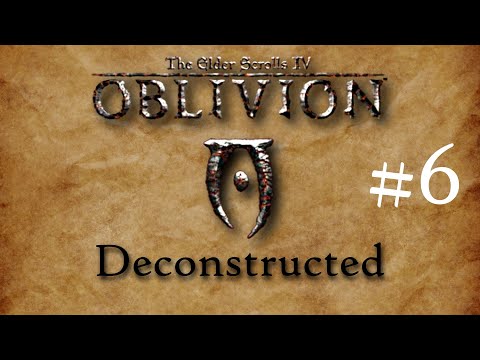 TES4 Oblivion Deconstructed Part 6 - The Conclusion