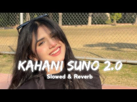 Kahani Suno 2.0 - Nehaal Naseem ( SLOWED & REVERB ) Cover