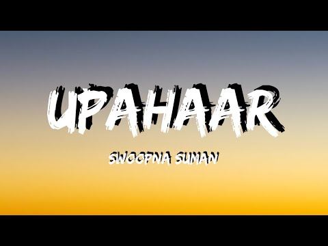 Swoopna Suman - Upahaar (Lyrics Video)Jhari ko raat maa rujhera aaunu