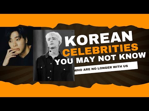 KOREAN CELEBRITIES WHO ARE NO LONGER WITH US:  GONE BUT NEVER FORGOTTEN #kdrama #kpop