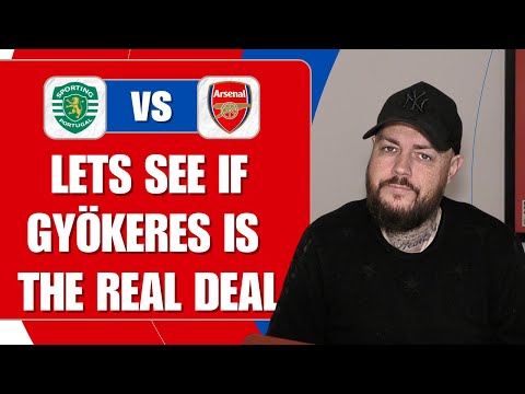 Let's See If Gyökeres Is The Real Deal | Sporting CP v Arsenal | Match Preview