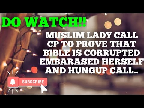 Debate_muslim lady call cp to prove that Bible is corrupted_christian prince