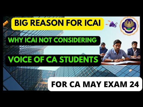 |Big Unknown Reason Of ICAI For Not Listen Voice Of CA Students For ICAI May 24 CA Exam|