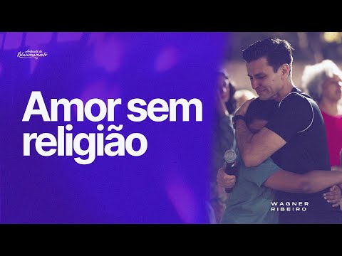 @WagnerRibeiroOficial | Amor sem religião