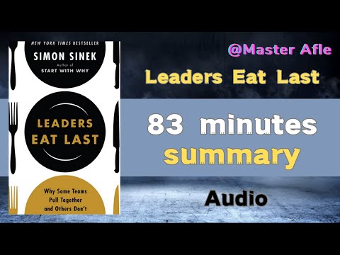 Summary of Leaders Eat Last by Simon Sinek | 83 minutes audiobook summary