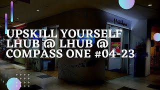 Upskill yourself at NTUC LHUB @ Compass One  | upskillscourse | Ahmiao Tv