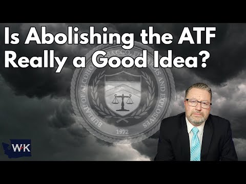 Is Abolishing the ATF Really a Good Idea?