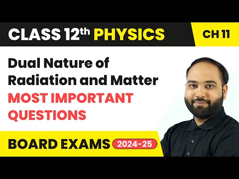 Dual Nature of Radiation and Matter - Most Important Questions | Class 12 Physics Chapter 11 | CBSE