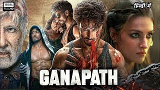 Tiger Shroff Action Hindi Movie | Ganapath Full Movie | Amitabh Bachchan | Kriti Sanon | Elli Avram