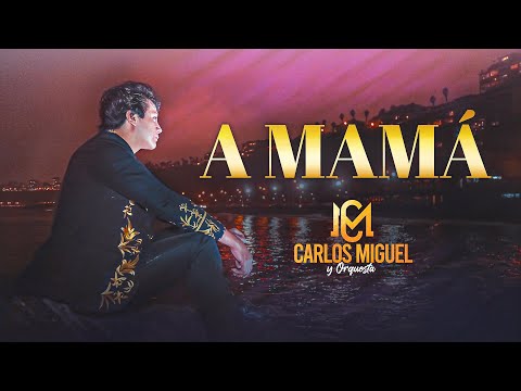 CARLOS MIGUEL - A MAMÁ