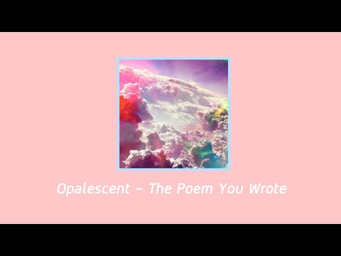 Opalescent - The Poem You Wrote