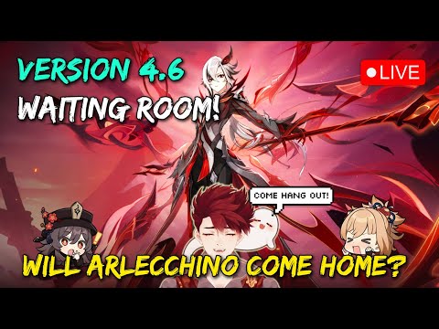 🔴 VERSION 4.6 WAITING ROOM 🍿 WILL ARLECCHINO COME HOME TODAY? COME HANG OUT ❤️| Genshin VTuber LIVE