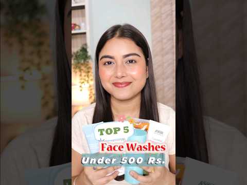 Top 5 Face Washes Under 500 INR 💦