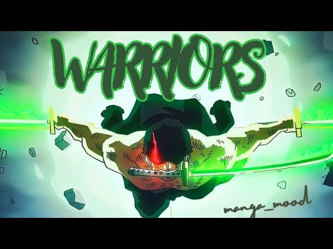 WARRIORS「AMV 」SEIGNEUR  ZORO