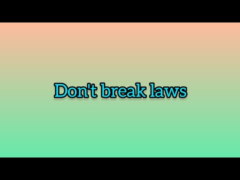 Don't break laws