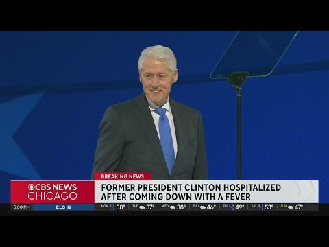 Former President Bill Clinton hospitalized after coming down with fever