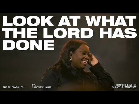 Look At What The Lord Has Done (Feat. Shantrice Laura) // The Belonging Co