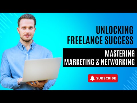 Unlocking Freelance Success | Mastering Marketing & Networking | US Business Consultancy